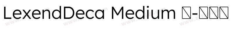 LexendDeca Medium 中字体转换 LexendDeca Medium 中字体转换